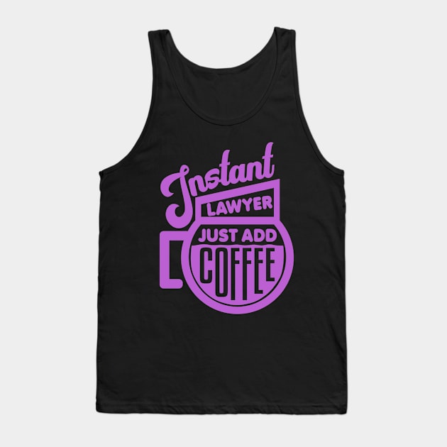 Instant lawyer just add coffee Tank Top by colorsplash